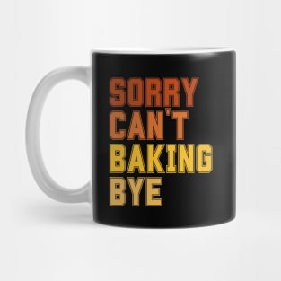 Sorry Can't Baking Bye Mug